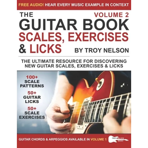 The Guitar Book: Volume 2: The Ultimate Resource for Discovering New Guitar Scales, Exercises, and Licks! - Paperback