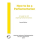 How to Be a Parliamentarian: A Guide for all Aspiring Parliamentarians - Paperback