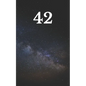 42: The answer to the ultimate question of life, the universe, and everything - Paperback