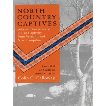 North Country Captives: Selected Narratives of Indian Captivity from Vermont and New Hampshire - Paperback