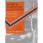 North Country Captives: Selected Narratives of Indian Captivity from Vermont and New Hampshire - Paperback
