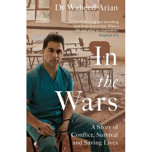In the Wars: A Doctor's Story of Conflict, Survival and Saving Lives - Paperback