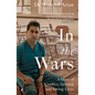 In the Wars: A Doctor's Story of Conflict, Survival and Saving Lives - Paperback