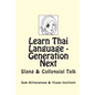 Learn Thai Language: Generation Next: Slang & Colloquial Talk - Paperback