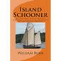 Island Schooner: An Action Novel Where Romance Defeats Depression in the South Pacific - Paperback