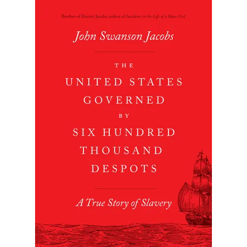 The United States Governed by Six Hundred Thousand Despots: A True Story of Slavery - Paperback