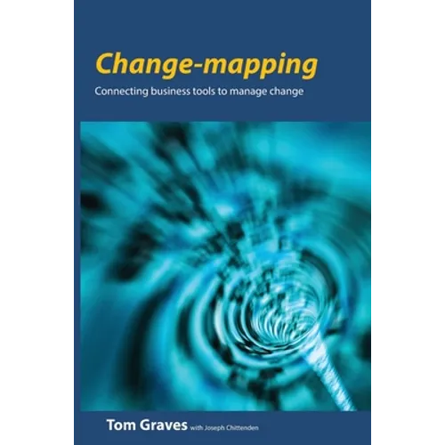 Change-mapping: Connecting business tools to manage change - Paperback