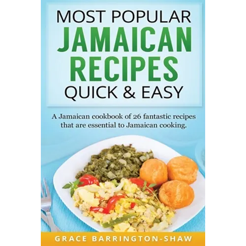 Most Popular Jamaican Recipes Quick & Easy: A Jamaican cookbook of 26 fantastic recipes that are essential to Jamaican cooking. - Paperback