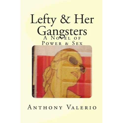 Lefty & Her Gangsters: a Novel of Power & Sex - Paperback