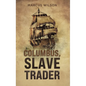 Columbus, Slave Trader - Hardcover