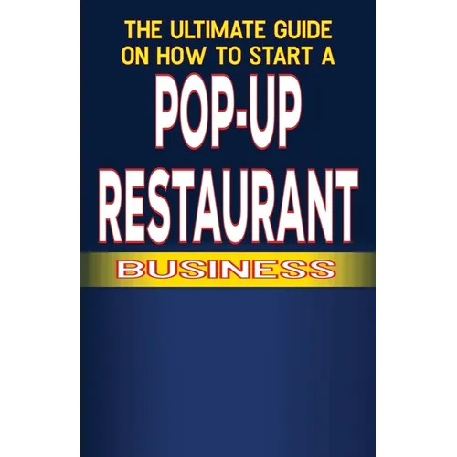 The Ultimate Guide on How to Start a Pop-up Restaurant - Paperback