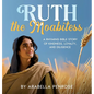 Ruth the Moabitess: A Rhyming Bible Story of Kindness, Loyalty, and Diligence - Hardcover