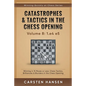 Catastrophes & Tactics in the Chess Opening - Volume 8: 1.e4 e5: Winning in 15 Moves or Less: Chess Tactics, Brilliancies & Blunders in the Chess Open - Paperback