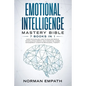 Emotional Intelligence Mastery Bible: 7 Books in 1: Dark Psychology, How to Analyze People, Manipulation, Empath, Self-Discipline, Anger Management, C - Paperback