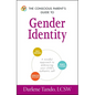 The Conscious Parent's Guide to Gender Identity: A Mindful Approach to Embracing Your Child's Authentic Self - Paperback