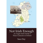 Not Irish Enough: An Anglo-Irish Family's Three Centuries in Ireland - Hardcover