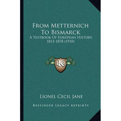 From Metternich To Bismarck: A Textbook Of European History, 1815-1878 (1910) - Paperback