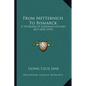 From Metternich To Bismarck: A Textbook Of European History, 1815-1878 (1910) - Paperback