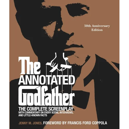 The Annotated Godfather (50th Anniversary Edition): The Complete Screenplay, Commentary on Every Scene, Interviews, and Little-Known Facts - Hardcover