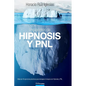 Protocolos de Hipnosis y PNL: Más de 40 ejercicios prácticos para trabajar en terapia con Hipnosis y Programación Neuro-Lingüística (PNL) - Paperback