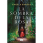 La Sombra de la Rosa / The Shadow of the Rose - Hardcover