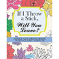 If I Throw a Stick, Will You Leave?: Adult Coloring Book with Classy Insults - Paperback