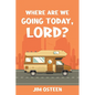 Where Are We Going Today, Lord? - Paperback