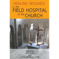 Healing Wounds in the Field Hospital of the Church - Paperback