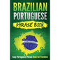 Brazilian Portuguese Phrase Book: Easy Portuguese Phrase Book for Travelers - Paperback