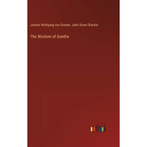 The Wisdom of Goethe - Hardcover