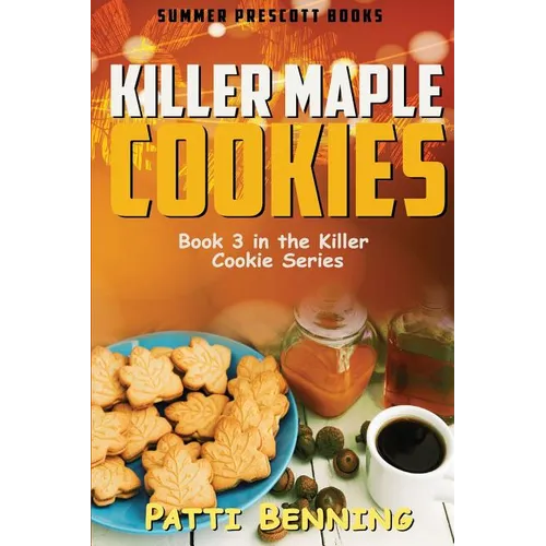 Killer Maple Cookies: Book 3 in Killer Cookie Cozy Mysteries - Paperback