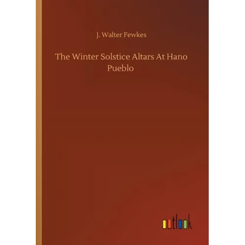 The Winter Solstice Altars At Hano Pueblo - Paperback