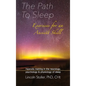 The Path To Sleep, Exercises for an Ancient Skill: Hypnotic training in the neurology, psychology & physiology of sleep - Hardcover