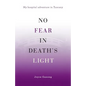 No Fear in Death's Light: My Hospital Adventure in Tuscany - Paperback