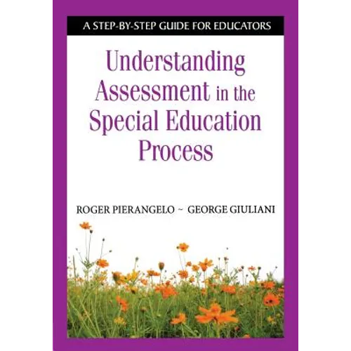 Understanding Assessment in the Special Education Process: A Step-By-Step Guide for Educators - Paperback