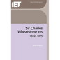 Sir Charles Wheatstone Frs, 1802-1875 - Hardcover