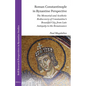 Roman Constantinople in Byzantine Perspective: The Memorial and Aesthetic Rediscovery of Constantine's Beautiful City, from Late Antiquity to the Rena - Paperback