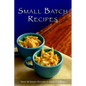 Small Batch Recipes: Sweet & Savory Options to Serve 1-2 People - Paperback