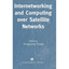 Internetworking and Computing Over Satellite Networks - Hardcover