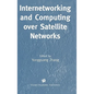 Internetworking and Computing Over Satellite Networks - Hardcover