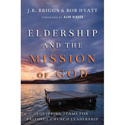 Eldership and the Mission of God: Equipping Teams for Faithful Church Leadership - Paperback