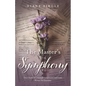 The Master's Symphony: Our Story of Unconditional Love and Loss Woven for Eternity - Paperback