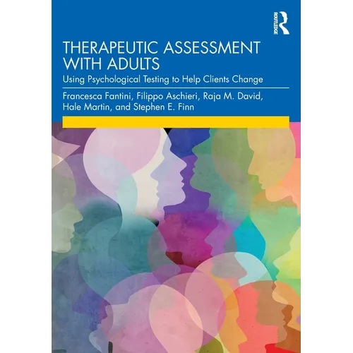 Therapeutic Assessment with Adults: Using Psychological Testing to Help Clients Change - Paperback