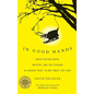 In Good Hands: Investigating Death, Mystery, and the Lessons of Broken Trust in One Family Day Care - Hardcover