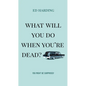 What Will You Do When You're Dead?: You Might Be Surprised! - Paperback