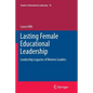 Lasting Female Educational Leadership: Leadership Legacies of Women Leaders - Paperback