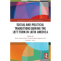 Social and Political Transitions During the Left Turn in Latin America - Paperback