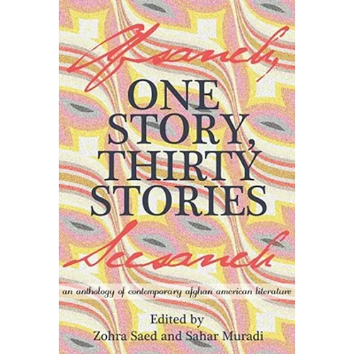 One Story, Thirty Stories: An Anthology of Contemporary Afghan American Literature - Paperback