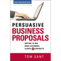 The Persuasive Business Proposals: Writing to Win More Customers, Clients, and Contracts - Paperback