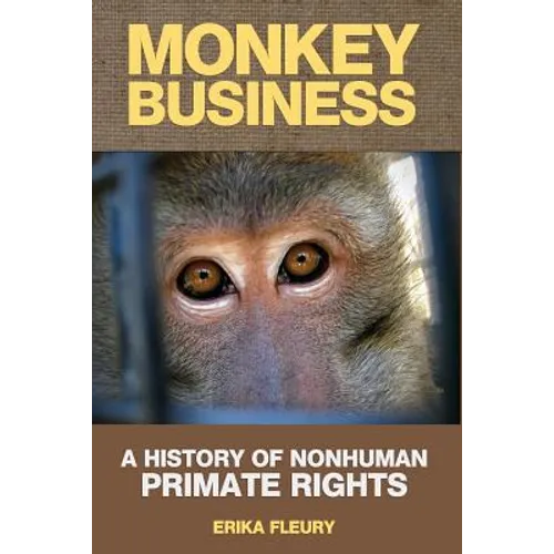 Monkey Business: A History of Nonhuman Primate Rights - Paperback